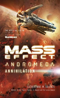 Mass Effect: Annihilation : Mass Effect: Andromeda, Book 3 - Catherynne M. Valente