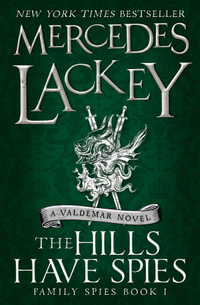 The Hills Have Spies : Valdemar : Family Spies : Book 1 - Mercedes Lackey