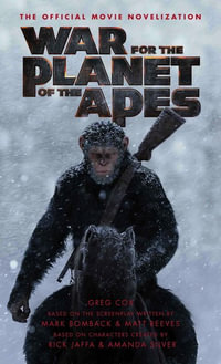 War for the Planet of the Apes : The Official Movie Novelization - Greg Cox