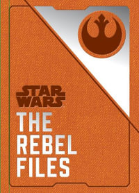 Star Wars : The Rebel Files - Daniel Wallace