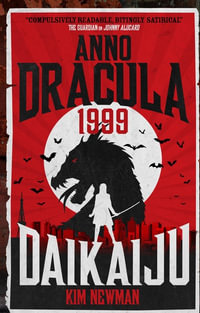 Anno Dracula 1999 : Daikaiju - Kim Newman