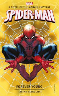 Spider-Man: Forever Young : A Novel of the Marvel Universe - Stefan Petrucha