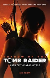 Shadow of the Tomb Raider : Path of the Apocalypse - S.D. Perry