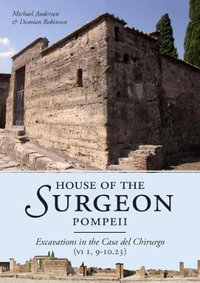 House of the Surgeon, Pompeii : Excavations in the Casa del Chirurgo (VI 1, 9-10.23) - MICHAEL ANDERSON