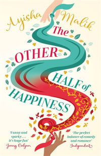 The Other Half of Happiness : The laugh-out-loud queen of romantic comedy returns - Ayisha Malik