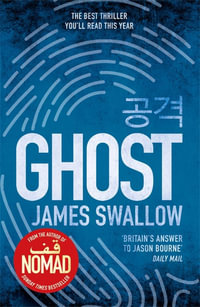 Ghost : The Gripping New Thriller From The Sunday Times Bestselling Author Of Nomad - James Swallow