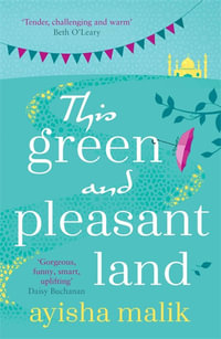 This Green and Pleasant Land : Longlisted for The Diverse Book Awards 2020 - Ayisha Malik