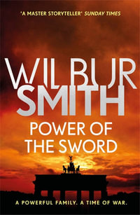 Power of the Sword : The Courtney Series 5 - Wilbur Smith