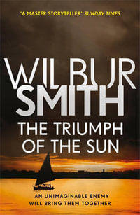 The Triumph of the Sun : The Courtney Series 12 - Wilbur Smith