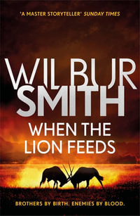 When the Lion Feeds : The Courtney Series 1 - Wilbur Smith