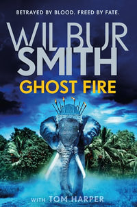 Ghost Fire - Wilbur Smith