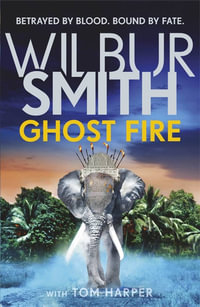 Ghost Fire - Wilbur Smith