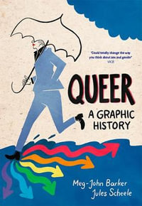 Queer : A Graphic History - MEG-JOHN BARKER