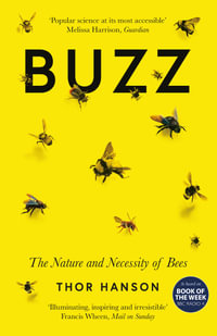 Buzz : The Nature and Necessity of Bees - Thor Hanson