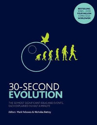 30-Second Evolution : The 50 Most Significant Ideas and Events - NICHOLAS, FELLOWES, MARK BATTEY