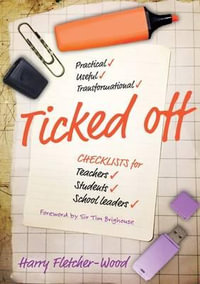 Ticked Off : Checklists for teachers, students, school leaders - Harry Fletcher-Wood