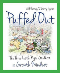 Puffed Out : The Three Little Pigs' Guide to a Growth Mindset - Will Hussey