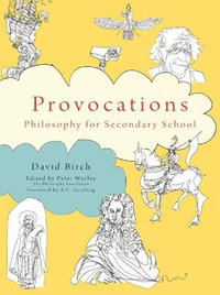 The Philosophy Foundation  Provocations : Philosophy for Secondary School - David Birch