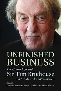 Unfinished Business : The life and legacy of Sir Tim Brighouse - a tribute and a call to action - David Cameron