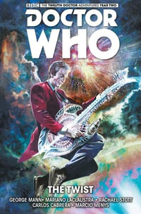 Doctor Who : The Twist Volume 5 : The Twelfth Doctor - George Mann