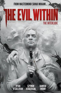 The Evil Within 2 : The Interlude : The Evil Within - Ryan O'Sullivan