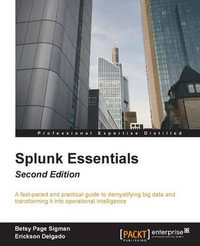 Splunk Essentials - Second Edition : Operational Intelligence at your fingertips - Betsy Page Sigman