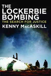 The Lockerbie Bombing : The Search for Justice - Kenny MacAskill