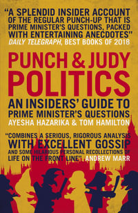 Punch and Judy Politics : An Insiders' Guide to Prime Minister's Questions - Ayesha Hazarika