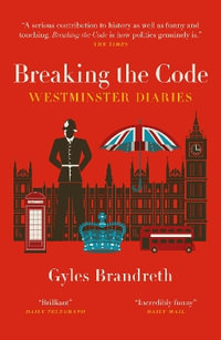 Breaking the Code : Westminster Diaries - Gyles Brandreth