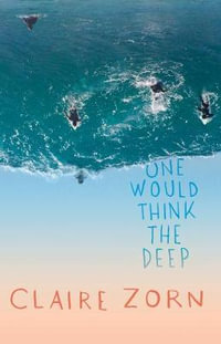 One Would Think the Deep : YA Fiction - Zorn Claire