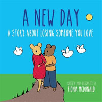 A New Day : A Story About Losing Someone You Love - Fiona McDonald