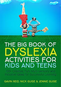 The Big Book of Dyslexia Activities for Kids and Teens : 100+ Creative, Fun, Multi-sensory and Inclusive Ideas for Successful Learning - Gavin Reid