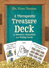 Therapeutic Treasure Deck of Sentence Completion and Feelings Cards : Therapeutic Treasures Collection - Dr. Karen Treisman