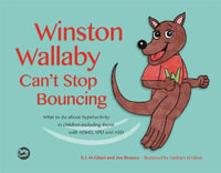 Winston Wallaby Can't Stop Bouncing : What to do about hyperactivity in children including those with ADHD, SPD and ASD - Kay Al-Ghani