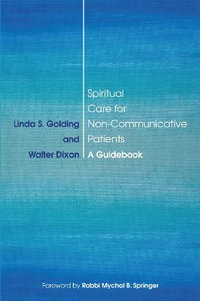 Spiritual Care for Non-Communicative Patients : A Guidebook - Linda S. Golding