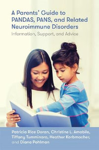 A Parents' Guide to PANDAS, PANS, and Related Neuroimmune Disorders : Information, Support, and Advice - Patricia Rice Doran