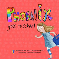 Phoenix Goes to School: A Story to Support Transgender and Gender Divers : e Children - Michelle Finch