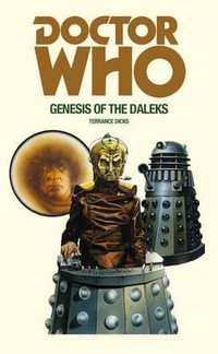 Doctor Who and the Genesis of the Daleks : Doctor Who - Terrance Dicks