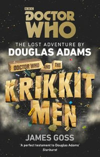 Doctor Who and the Krikkitmen : Doctor Who : The Lost Adventure - James Goss