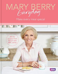 Mary Berry Everyday : Make every meal special - Mary Berry