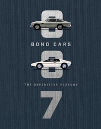 Bond Cars : The Definitive History - TBC Author