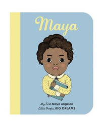 Maya Angelou : My First Little People, Big Dreams : My First Maya Angelou - Leire Salaberria