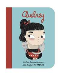 Little People, Big Dreams : Audrey Hepburn : My First Audrey Hepburn - Maria Isabel Sanchez Vegara