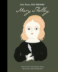 Mary Shelley : Little People, BIG DREAMS - Maria Isabel Sanchez Vegara