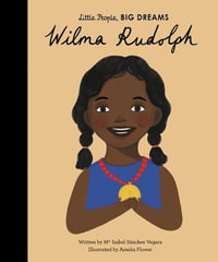 Wilma Rudolph : Little People, Big Dreams - Isabel Sanchez Vegara