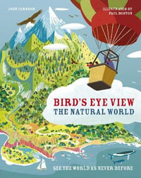 Bird's Eye View : The Natural World - John Farndon