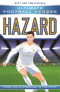 Hazard (Ultimate Football Heroes) : From the Playground to the Pitch - Tom Oldfield