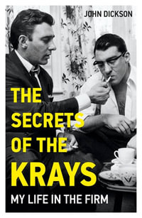 The Secrets of The Krays - My Life in The Firm - John Dickson