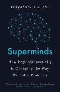 Superminds : Surprising Power of People and Computers Thinking Together - Thomas W. Malone