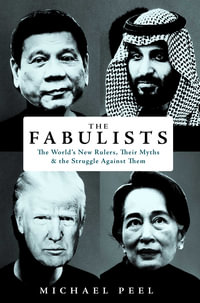 The Fabulists : How myth-makers rule in an age of crisis - Michael Peel